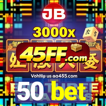 50 bet